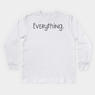 Everything. Classic Minimalist Design Kids Long Sleeve T-Shirt